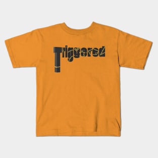 triggered Kids T-Shirt